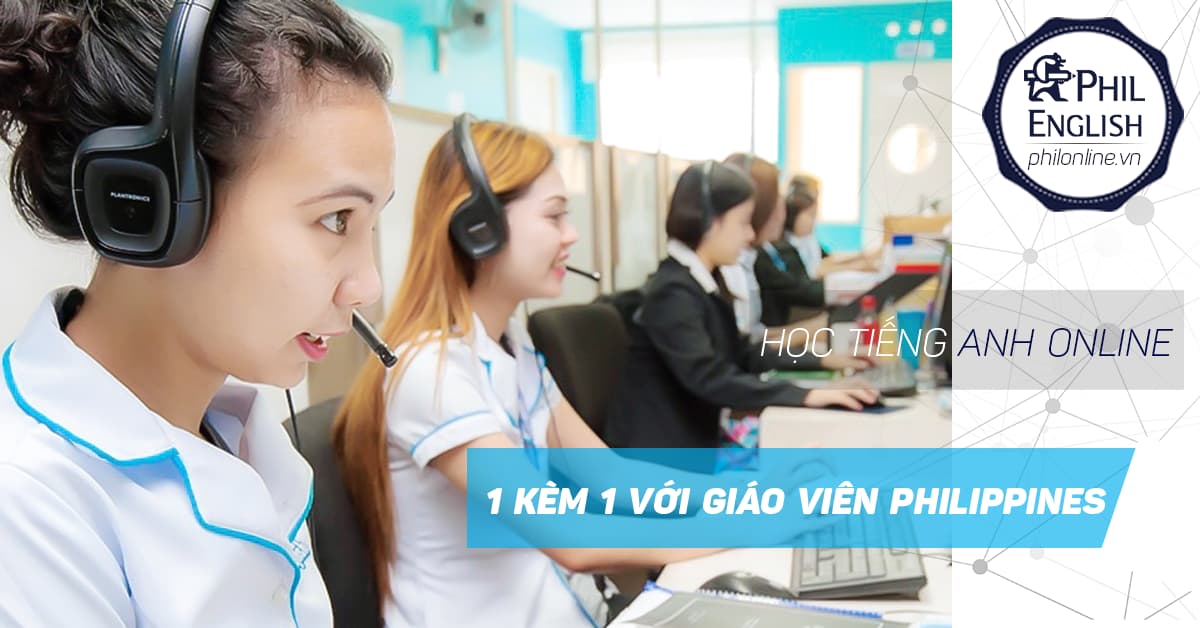 Học tiếng Anh trực tuyến một kèm một với giáo viên Philippines Học tiếng Anh trực tuyến một kèm một với giáo viên Philippines