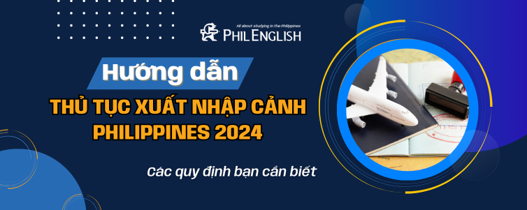 Hướng dẫn thủ tục xuất nhập cảnh Philippines 2024 mới nhất